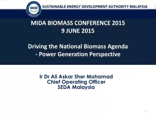 MIDA BIOMASS CONFERENCE 2015 9 JUNE 2015 Driving the National Biomass Agenda