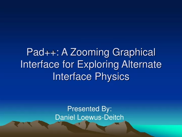 pad a zooming graphical interface for exploring alternate interface physics