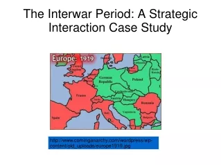 The Interwar Period: A Strategic Interaction Case Study