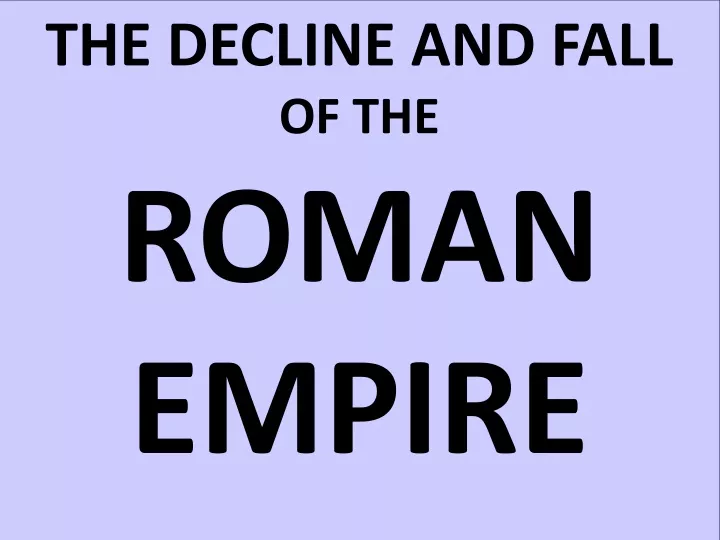 the decline and fall of the roman empire