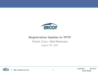 Registration Update to TPTF Patrick Coon / Matt Mereness August 13 th , 2007