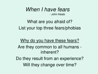 When I have fears 		- John Keats