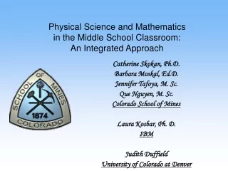 Catherine Skokan, Ph.D.  Barbara Moskal, Ed.D.  Jennifer Tafoya, M. Sc. Que Nguyen, M. Sc.