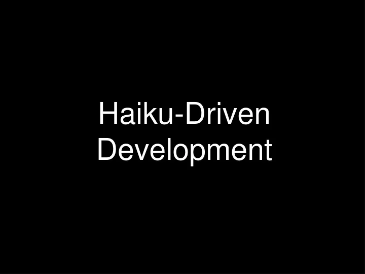 haiku driven development