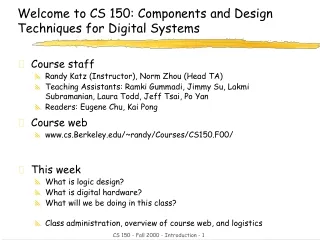 Welcome to CS 150: Components and Design Techniques for Digital Systems