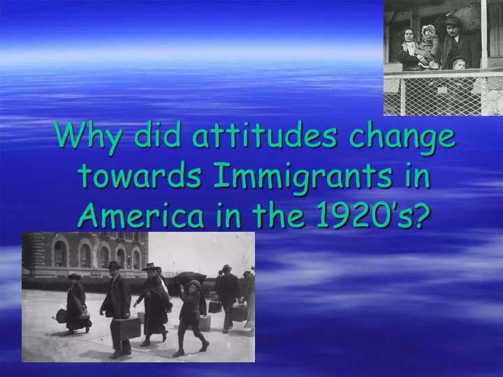 why did attitudes change towards immigrants in america in the 1920 s