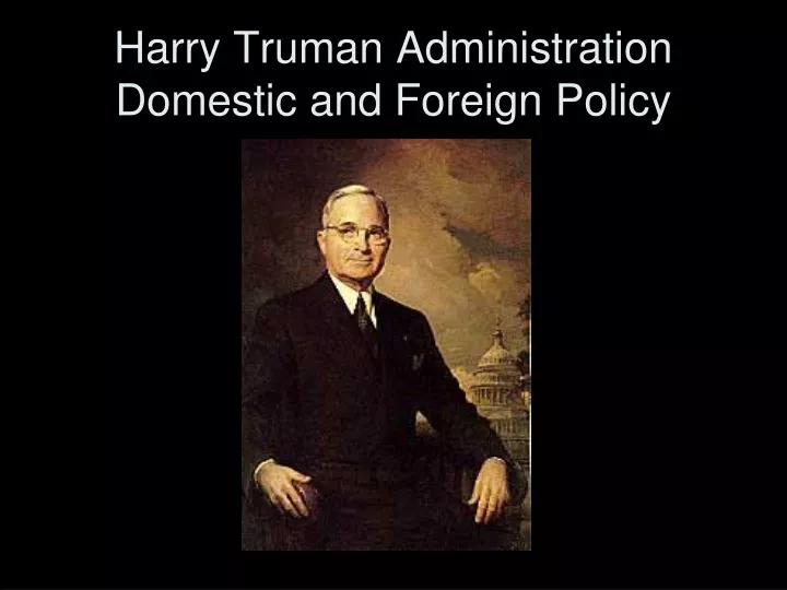 harry truman administration domestic and foreign policy