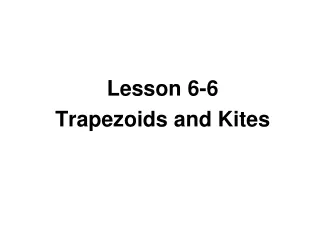 Lesson 6-6 Trapezoids and Kites