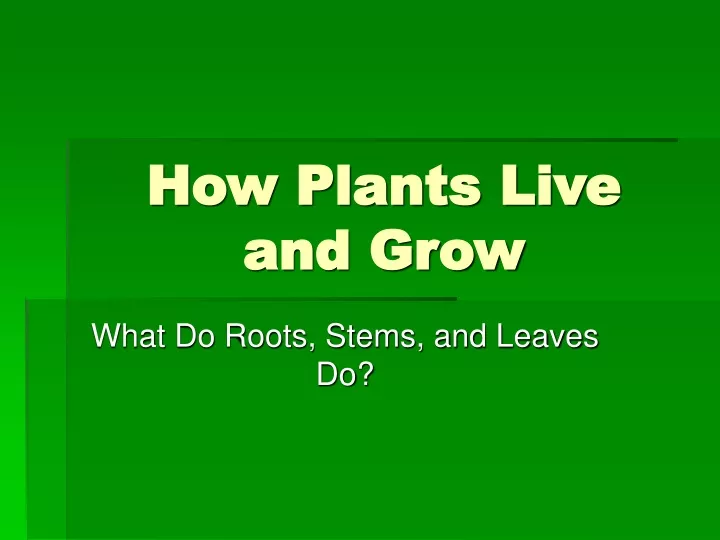 how plants live and grow