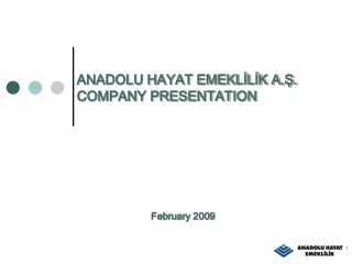 ANADOLU HAYAT EMEKLİLİK A.Ş. COMPANY PRESENTATION