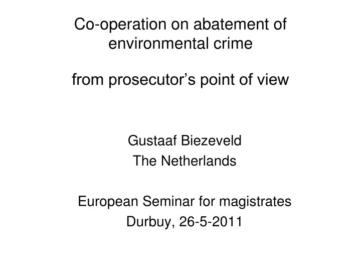 co operation on abatement of environmental crime from prosecutor s point of view