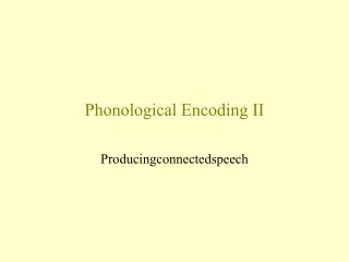 Phonological Encoding II