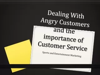 Dealing With Angry Customers  and the importance of Customer Service