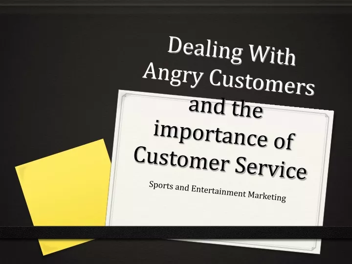 dealing with angry customers and the importance of customer service