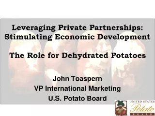 John Toaspern  VP International Marketing U.S. Potato Board