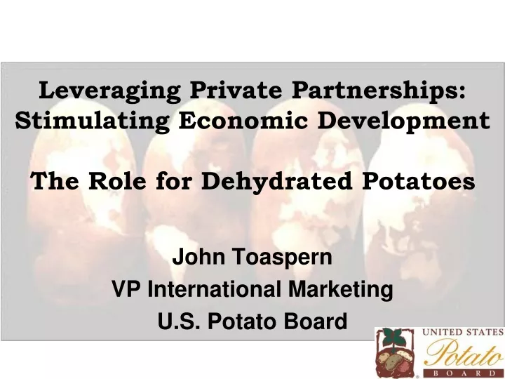 leveraging private partnerships stimulating economic development the role for dehydrated potatoes
