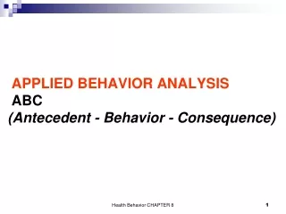 APPLIED BEHAVIOR ANALYSIS ABC (Antecedent - Behavior - Consequence)
