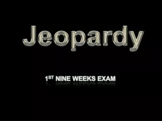 1 st  Nine Weeks Exam