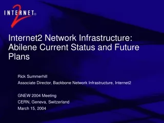 Internet2 Network Infrastructure: Abilene Current Status and Future Plans