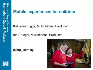 Katherine Biggs, Multichannel Producer Ina Pruegel, Multichannel Producer @hrp_learning