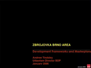 ZBROJOVKA BRNO AREA Development Frameworks and Masterplans Andrew Tindsley Urbanism Director BDP