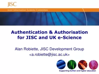 Authentication &amp; Authorisation for JISC and UK e-Science