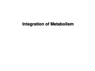 Integration of Metabolism