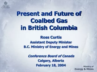 Present and Future of  Coalbed Gas  in British Columbia
