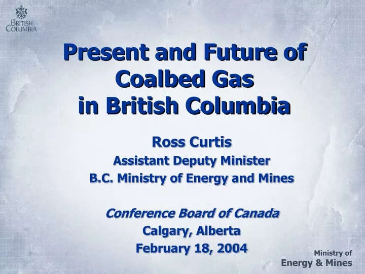 present and future of coalbed gas in british columbia