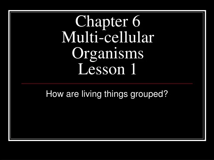 chapter 6 multi cellular organisms lesson 1