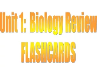 Unit 1:  Biology Review FLASHCARDS