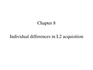 Chapter 8 Individual differences in L2 acquisition