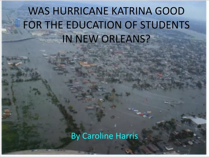 was hurricane katrina good for the education of students in new orleans