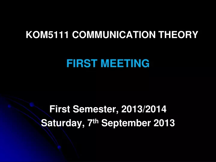 kom5111 communication theory first meeting first