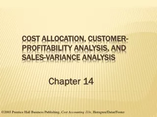 Cost Allocation, Customer- Profitability Analysis, and Sales-Variance Analysis