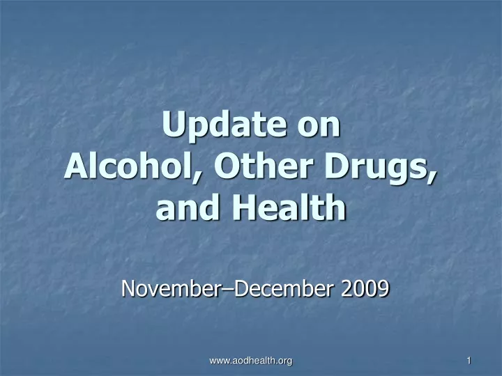 update on alcohol other drugs and health