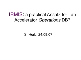 IRMIS :  a practical Ansatz for   an Accelerator  Operations  DB?