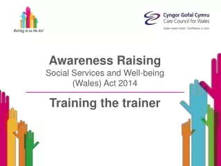 Awareness Raising Social Services and Well-being  (Wales) Act 2014