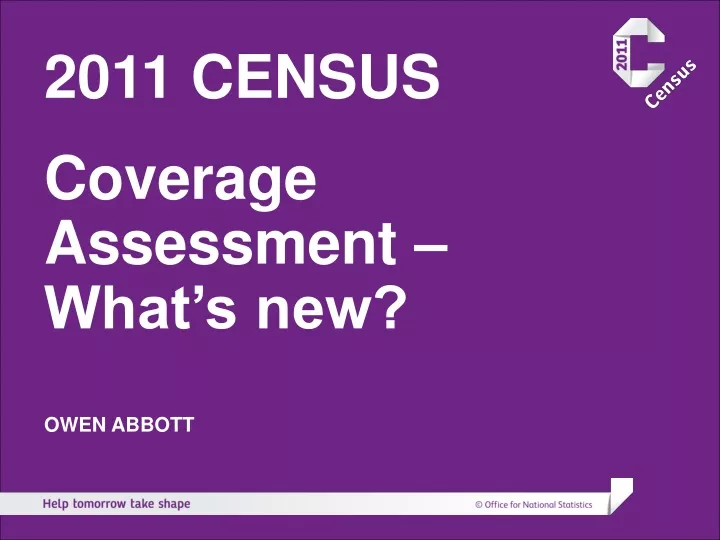 2011 census coverage assessment what s new owen
