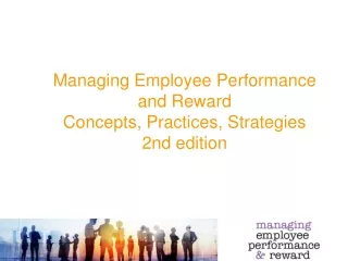 Managing Employee Performance  and Reward Concepts, Practices, Strategies  2nd edition