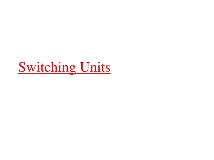 switching units