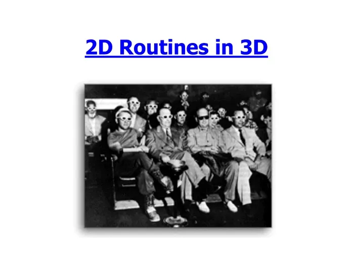 2d routines in 3d