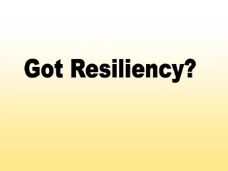 Got Resiliency?