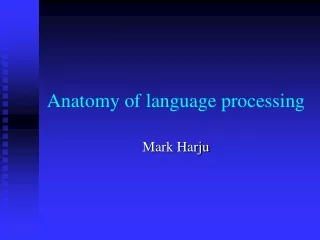 Anatomy of language processing