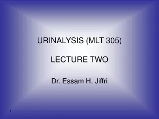 URINALYSIS (MLT 305) LECTURE TWO