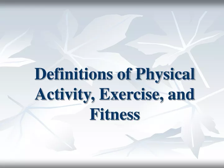 definitions of physical activity exercise and fitness