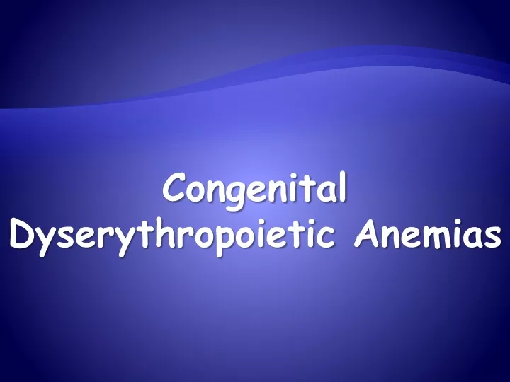 congenital dyserythropoietic anemias