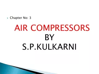 Chapter No: 3 AIR COMPRESSORS BY S.P.KULKARNI