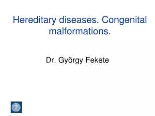 Hereditary diseases. Congenital malformations.