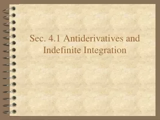 Sec. 4.1 Antiderivatives and Indefinite Integration